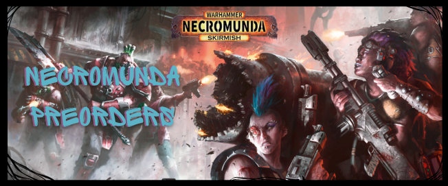 Necromunda Pre-Orders