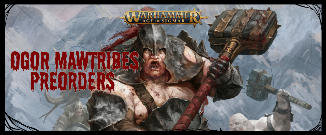 Ogor Mawtribes PreOrders