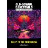 The Halls of the Blood King: Old-School Essentials