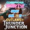 2024.04.28 Outlaws of Thunder Junction Commander Party