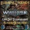 Element Legends - Underworlds Sun 30th June