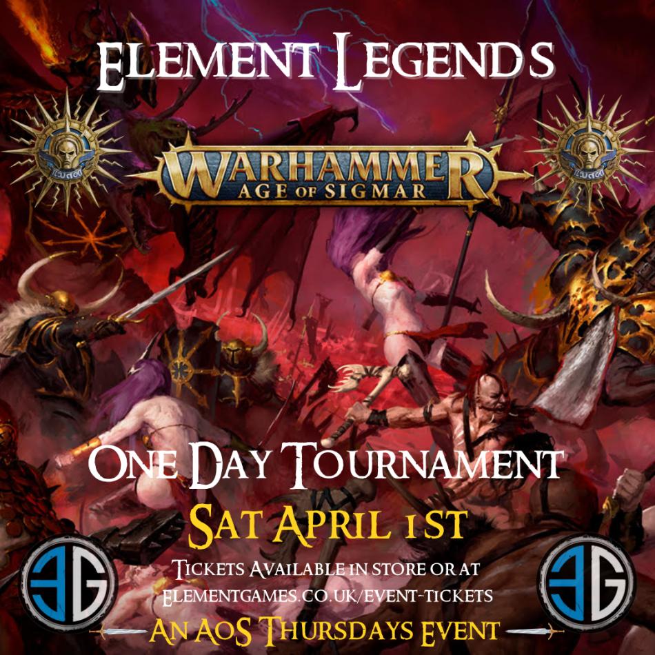 Element Legends Age of Sigmar Sat 1st April Gw Games