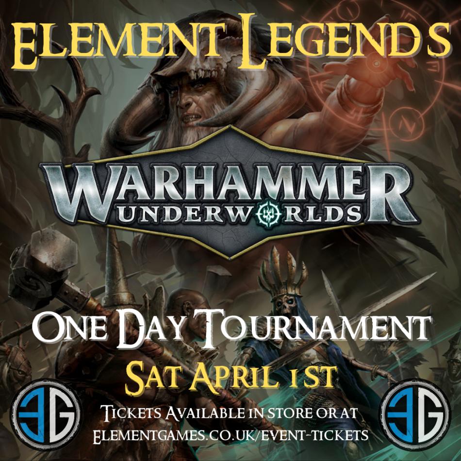 Element Legends - Underworlds Sat 1st April One-Day Tournament